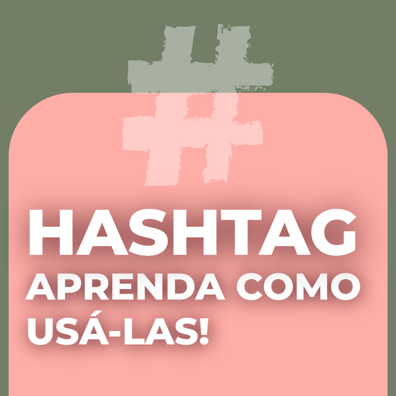 Aprenda a usar hashtags e impulsionar seu negócio no Instagram