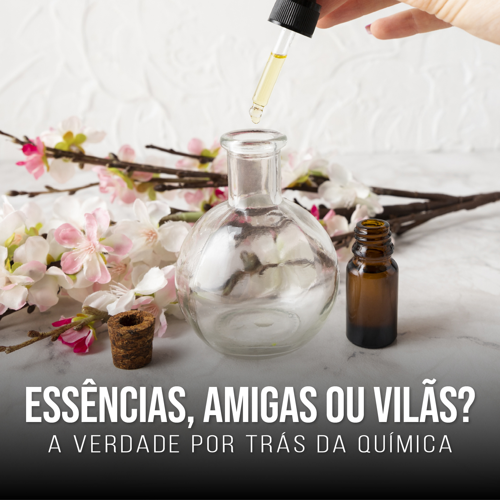 Essências, amigas ou vilãs?
